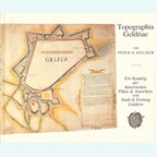 Topographia Geldriae - Catalogus van oudee Plattegronden en Afbeeldingen van Stad & Vesting Geldern