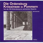 The Ordensburg Krössinsee in Pommerania - From NS-Ordensburg to Polish Barracks