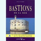 Bastions of the Sea - The Guide to the Fortifications of the Charente-Maritime