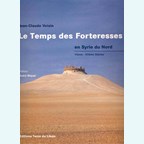 The Time of the Fortresses in Northern Syria - 6th - 15th Century