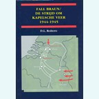 Fall-Braun - The Battle of Kapelsche Veer 1944-1945