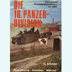 The 16th Panzer-Division 1938-1945. Armament - Deployment - Men