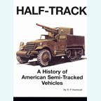 Half-Track: A History of American Semi-Tracked Vehicles