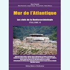 Atlantic Wall - The keys to the Bunker Archeology - Volume 6