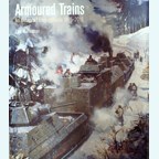 Armoured Trains - An illustrated Encyclopaedia 1825-2016