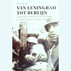 Van Leningrad tot Berlijn - Nederlandse Vrijwilligers in dienst van de Duitse Waffen-SS 1941-1945