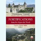 Fortifications of the northern Alps - France, Switzerland, Italy - Volume 1