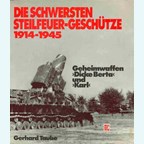 Het zwaarste krombaan-geschut 1914-1945. Geheime wapens "Dikke Berta" en "Karl"