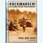 Rückmarsch! The German Retreat from Normandy - Then and Now