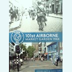 101st Airborne - Market Garden 1944 Toen & Nu