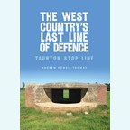 The West Country's Last Line of Defence - Taunton Stop LIne