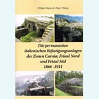 The Italian Permanent Fortifications of Carnia, South- and North Friuly 1866-1911