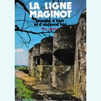 The Maginot Line - Images from Yesterday and Today