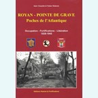 Royan - Pointe de Grave - Atlantic Pockets - Occupation, Fortifications, Liberation 1939-1945