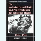 The motorized Artillery and Armoured Artillery of the German Army 1935-1945