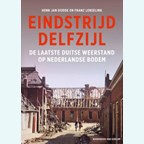 Eindstrijd Delfzijl - De laatste Duitse Weerstand op Nederlandse Bodem