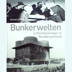 Bunker Worlds - Airraid Shelters and - Bunkers in Northern Germany