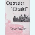 Operation Citadel - A Text and Photo Album - Volume 1: The South