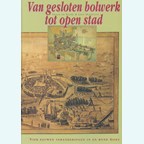 Van gesloten Bolwerk tot open Stad - Vieu Eeuwen Veranderingen in en rond Goes