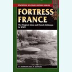 Fortress France - The Maginot Line and French Defenses in WW II