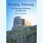 Festung Alderney - The German Defences of Alderney