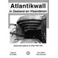 Atlantikwall in Zeeland en Vlaanderen - Gedurende Opbouw en Strijd 1942-1944