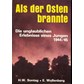 Toen het Oosten brandde - De ongelooflijke Belevenissen van een Jongen 1944/45