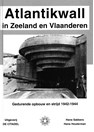 Atlantikwall in Zeeland en Vlaanderen - Gedurende Opbouw en Strijd 1942-1944