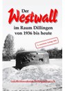 The West Wall in the Region Dillingen from 1936 to the Present