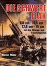 De Zware Flak - 8,8 cm - 10,5 cm - 12,8 cm - 15 cm - met Opsporings- en Vuurleidingsapparatuur