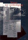 Water ter Verdediging - Vestingbouwkundige Bijdragen