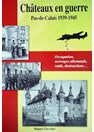 Kastelen in de Oorlog - Pas-de-Calais 1939-1945