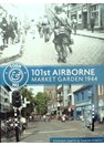 101st Airborne - Market Garden 1944 Toen & Nu