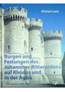 Castles and Fortresses of the Knights of the Order of St. John on Rhodos and in the Aegean