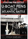 U-Boat Pens of the Atlantic Battle