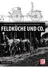 Field Kitchen and Co. - Catering and Equipment in the German Army