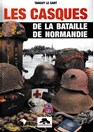 The Helmets of the Battle of Normandy