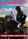 The Wehrnacht - The German Soldier 1944: History - Uniforms - Insignes - Equipment