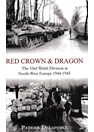 Red Crown & Dragon - The 53rd Welsh Division in North-West Europe 1944-1945