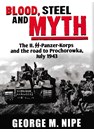 Blood, Steel and Myth - The II. SS-Panzer-Korps and the Road to Prochorowka, July 1943