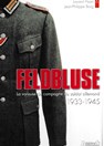 Feldbluse - Het Velduniformjasje van de Duitse Soldaat 1933-1945