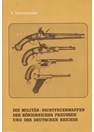 De Militaire Handvuurwapens van het Koninkrijk Pruisen en het Duitse Rijk