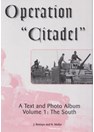 Operation Citadel - A Text and Photo Album - Volume 1: The South
