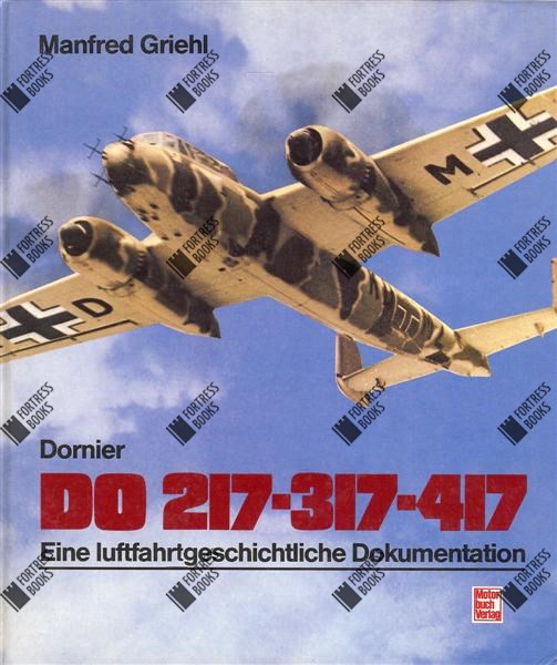 Fortress Books Dornier Do 217 317 417 A Documentary Of